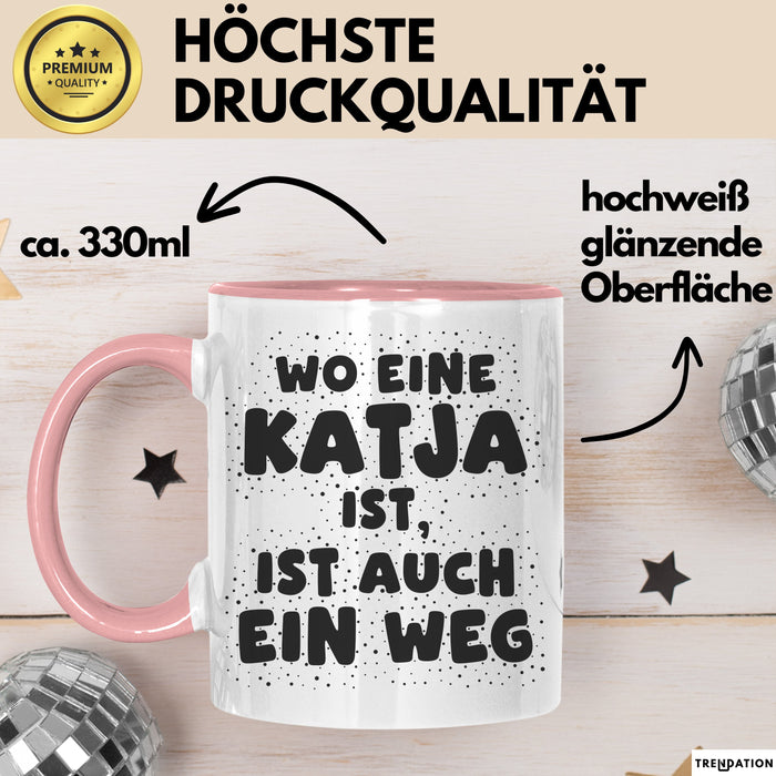 Katja Tasse Wo Eine Katja Ist, Ist Auch Ein Weg Geschenk