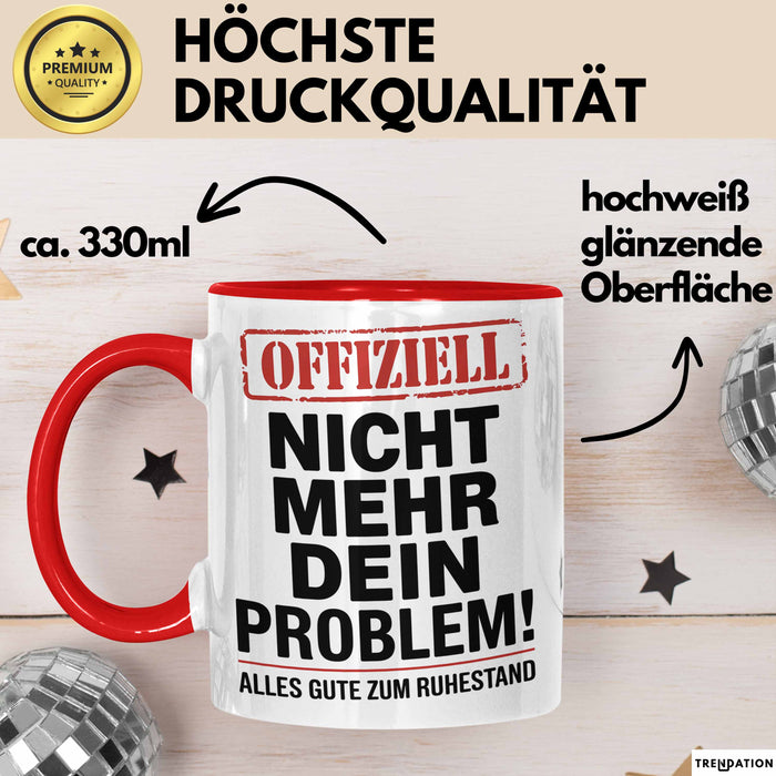 Rentner Pensionär Sarkasmus Tasse Geschenk Lustige Geschenkidee Spruch Nicht Mehr Dein Problem Rot Trendation