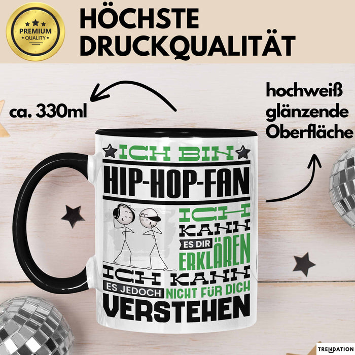 Hip-Hop-Fan Geschenk Tasse Geschenkidee für Hip-Hop-Fan Geburtstag Lustig Ich Bin Hip-Hop-Fan Ich Kann Es Dir Erklären Aber Nicht Für Dich Verstehen Schwarz Trendation