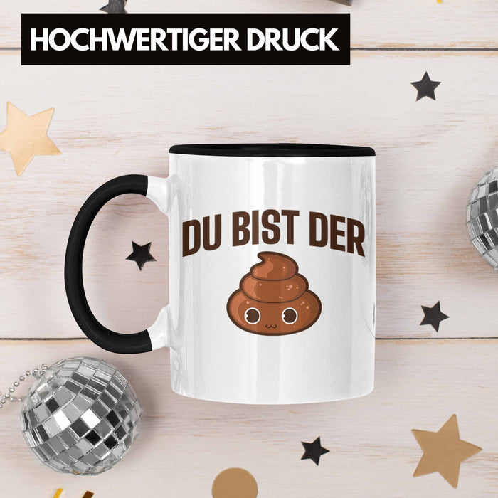 Trendation - Du Bist Der Shit Lustige Tasse mit Spruch Geschenk Kollege Kollegin Bester Freund Freundin Sarkastischer Spruch Trendation