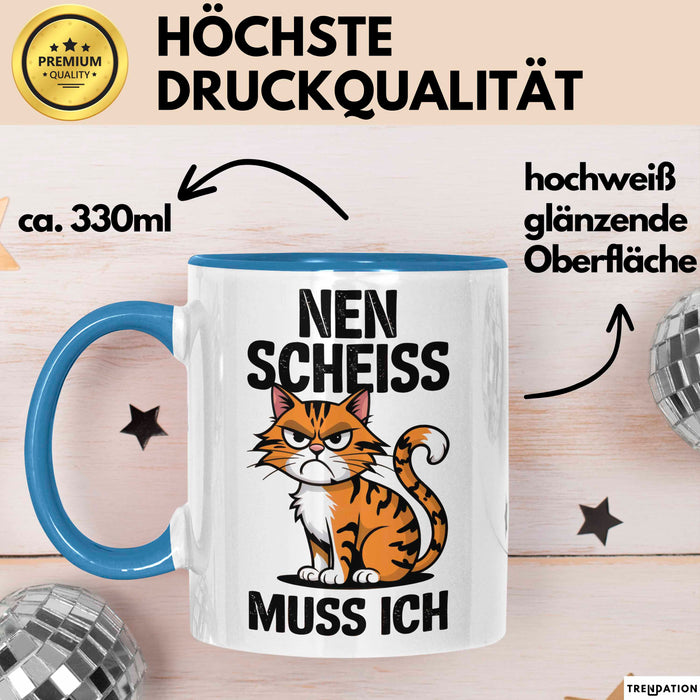 Sarkastische Katzen Tasse Geschenk Lustige Geschenkidee Spruch Nen Scheiss Muss Ich Blau Trendation