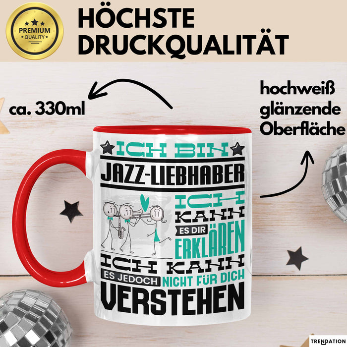 Jazz-Liebhaber Geschenk Tasse Lustige Geschenkdiee für einen Jazz-Liebhaber Geburtstag Ich Bin Jazz-Liebhaber Ich Kann Es Dir Erklären Aber Nicht Für Dich Verstehen Rot Trendation