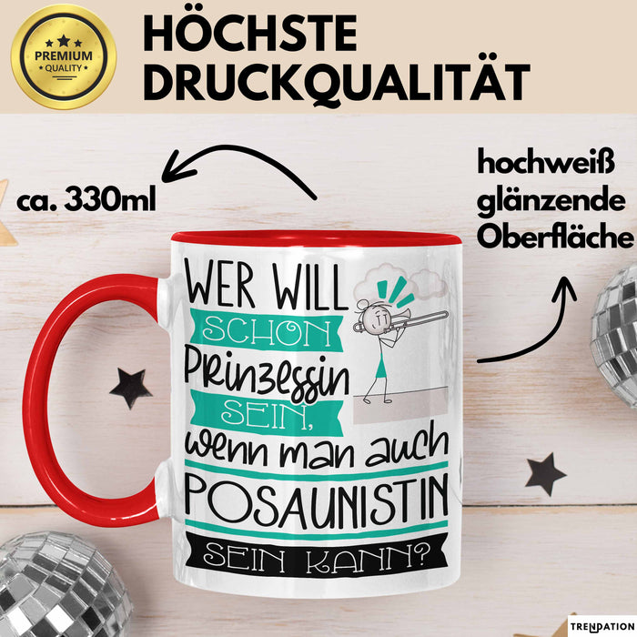 Posaunistin Tasse Geschenk Spruch Wer Will Schon Prinzessin Sein Wenn Man Auch Posaunistin Sein Kann Rot Trendation