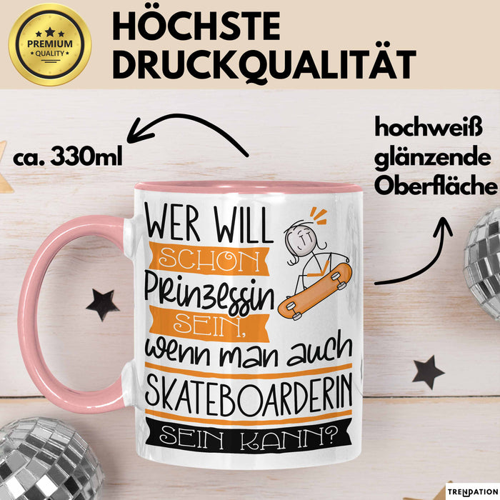 Skateboarderin Tasse Geschenk Spruch Wer Will Schon Prinzessin Sein Wenn Man Auch Skateboarderin Sein Kann Rosa Trendation