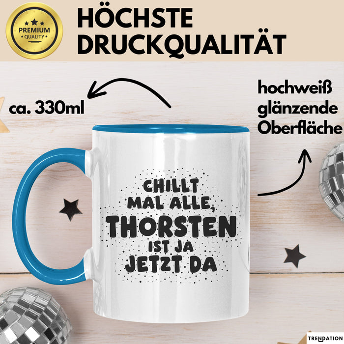 Thorsten Tasse Chillt Mal Alle, Thorsten Ist Ja Jetzt Da Geschenk