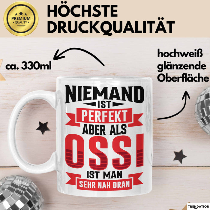 Ossi Tasse Geschenk Niemand Ist Perfekt Aber Als Ossi Ist Man Nah Dran Ostdeutschland Weiß Trendation