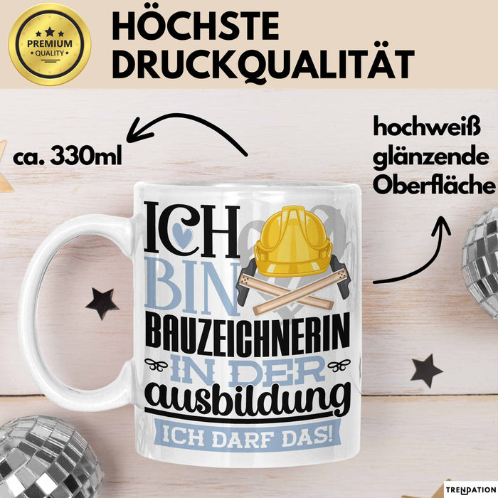 Bauzeichnerin Ausbildung Start Geschenk Tasse Ich Bin Bauzeichnerin In Der Ausbildung Ich Darf Das Kaffee-Becher Geschenkidee Weiß Trendation