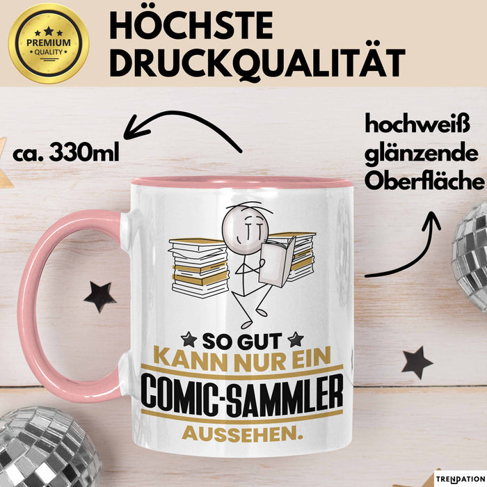 Comic-Sammler Geschenk Tasse So Gut Kann Nur Ein Comic-Sammler Aussehen Geschenkidee Kaffee-Becher Rosa Trendation