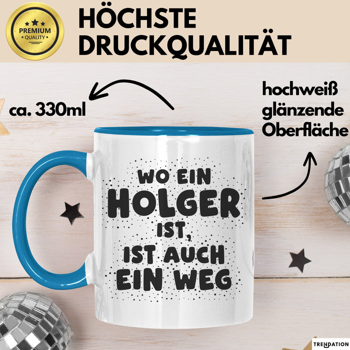 Holger Tasse Wo Ein Holger Ist, Ist Auch Ein Weg Geschenk