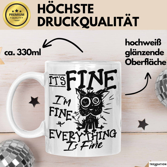 Its Fine Im Fine Everything Is Fine Tasse Geschenk Katze Humor Sarkasmus Kaffee-Becher Weiß Trendation