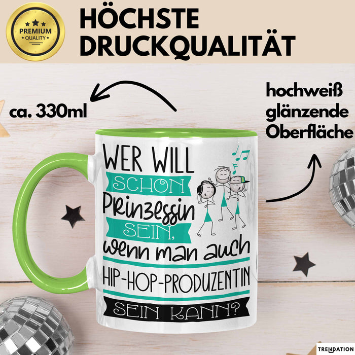 Hip-Hop-Produzentin Tasse Geschenk Spruch Wer Will Schon Prinzessin Sein Wenn Man Auch Hip-Hop-Produzentin Sein Kann Grün Trendation