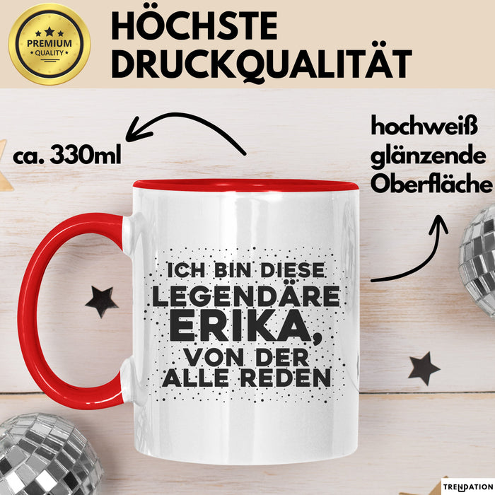 Erika Tasse Ich Bin Diese Legendaere Erika, Von Der Alle Reden Geschenk
