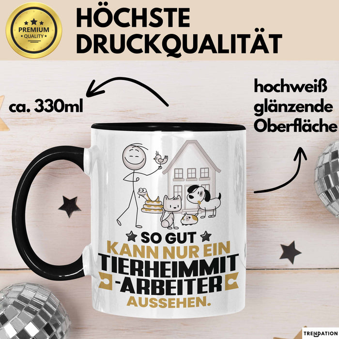 Tierheimmitarbeiter Geschenk Tasse So Gut Kann Nur Ein Tierheimmitarbeiter Aussehen Geschenkidee Kaffee-Becher Schwarz Trendation