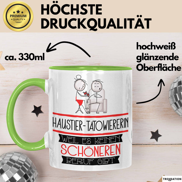 Haustier-Tätowiererin Weil Es Keinen Schöneren Beruf Gibt Tasse Geschenk für Eine Haustier-Tätowiererin Lustig Grün Trendation