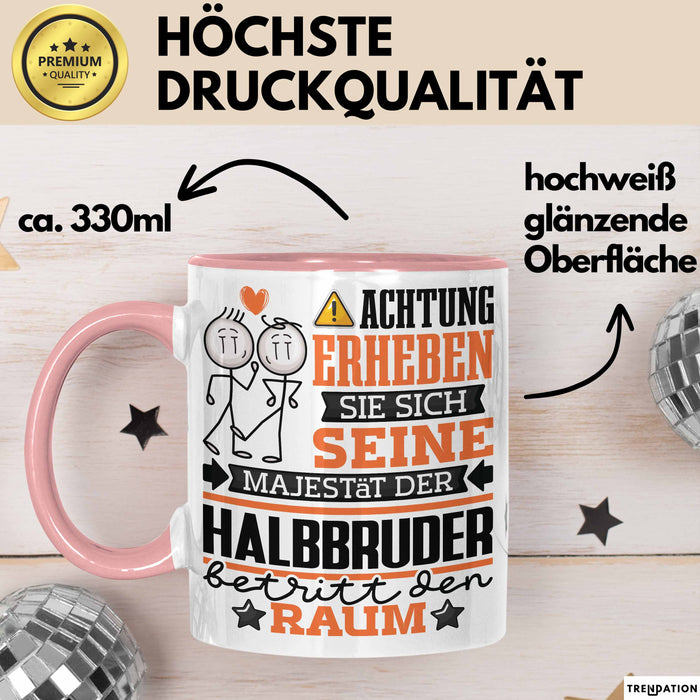 Halbbruder Geschenk Tasse Lustiger Spruch Erheben Sie Sich Der Halbbruder Betritt den Raum Rosa Trendation