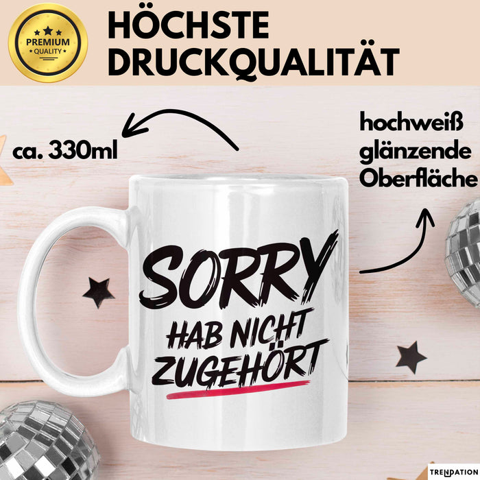 Sarkasmus Sarkastisch Tasse Geschenk Lustige Geschenkidee Sorry Hab Nicht Zugehört Weiß Trendation