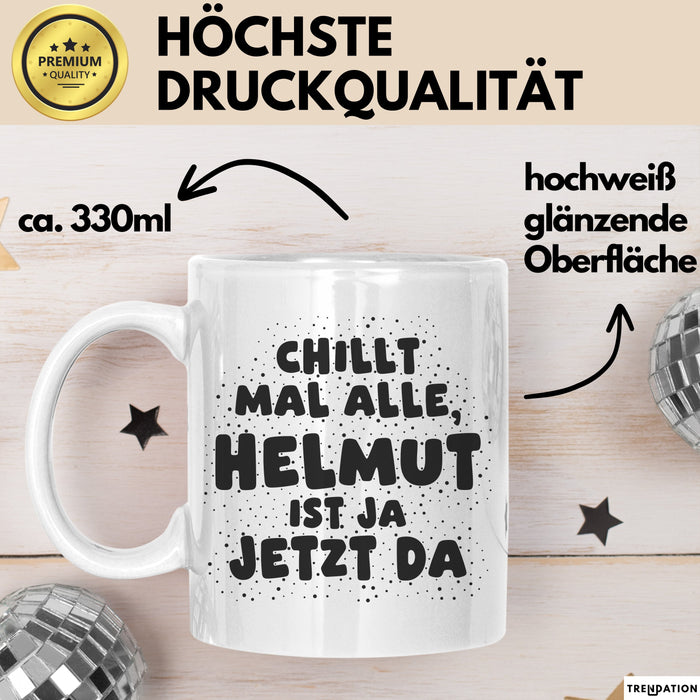 Helmut Tasse Chillt Mal Alle, Helmut Ist Ja Jetzt Da Geschenk