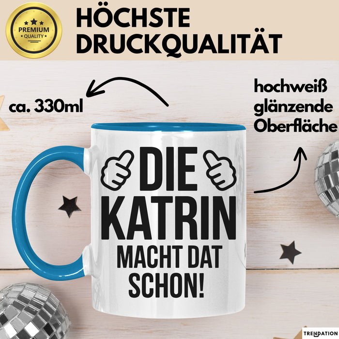 Katrin Tasse Geschenk Die Katrin Macht Dat Schon Geschenkidee Becher mit Name Blau Trendation