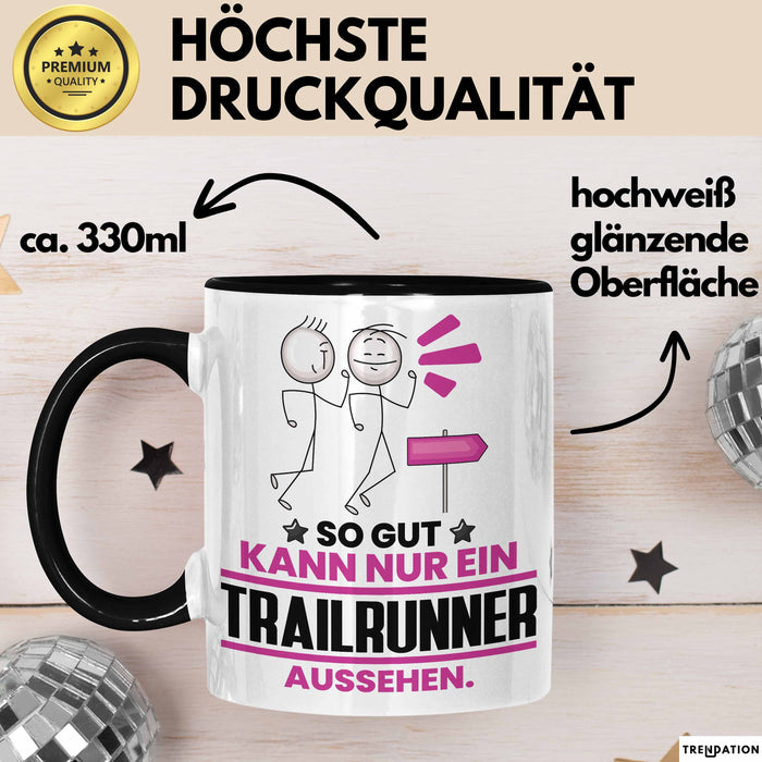 Trailrunner Geschenk Tasse So Gut Kann Nur Ein Trailrunner Aussehen Geschenkidee Kaffee-Becher Schwarz Trendation