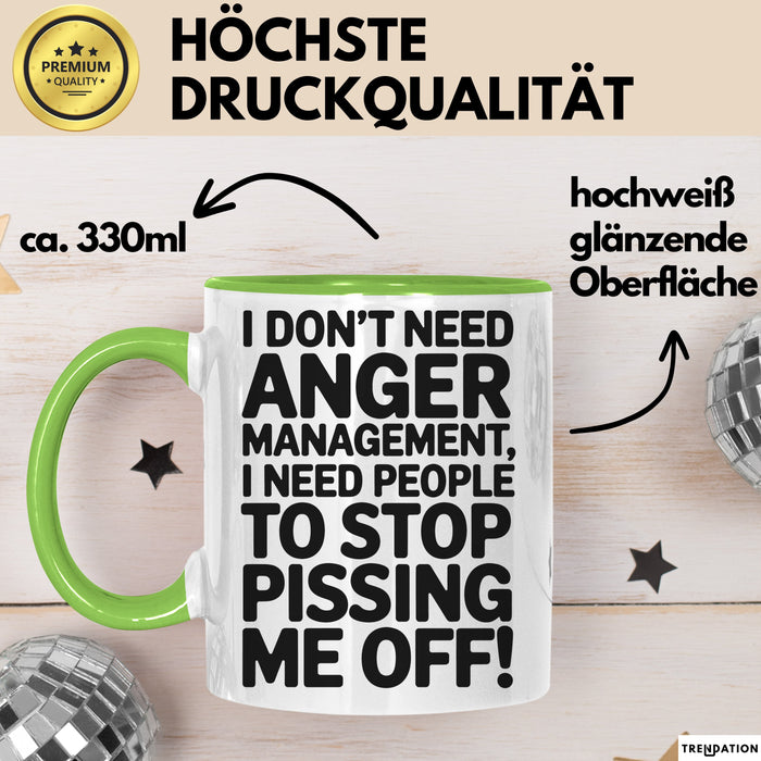 Anger Tasse Geschenk I Dont Need Anger Management Geschenkidee Lustig Grün Trendation