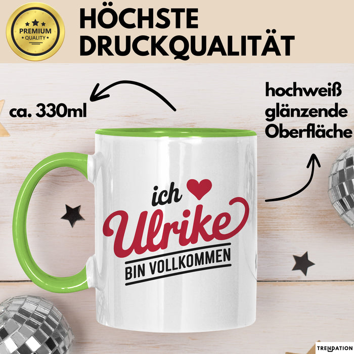 Ulrike Tasse Geschenk Ich Bin Vollkommen Ulrike Geschenkidee Geburtstag Grün Trendation