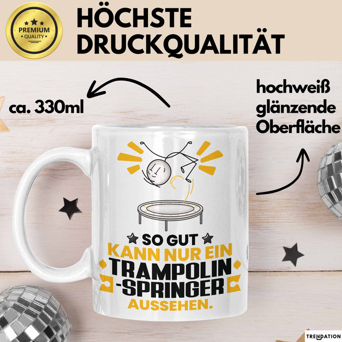 Trampolinspringer Geschenk Tasse So Gut Kann Nur Ein Trampolinspringer Aussehen Geschenkidee Kaffee-Becher Weiß Trendation