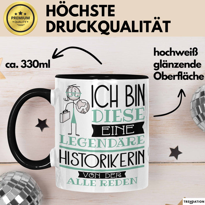 Historikerin Tasse Geschenk Ich Bin Diese Eine Legendäre Historikerin Von Der Alle Reden Geschenkidee Geburtstag Weihnachten Trendation