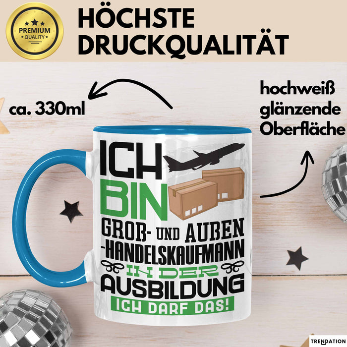 Groß- und Außenhandelskaufmann Ausbildung Tasse Geschenk Ich Bin Groß- und Außenhandelskaufmann In Der Ausbildung Ich Darf Das Geschenkidee Spruch Blau Trendation