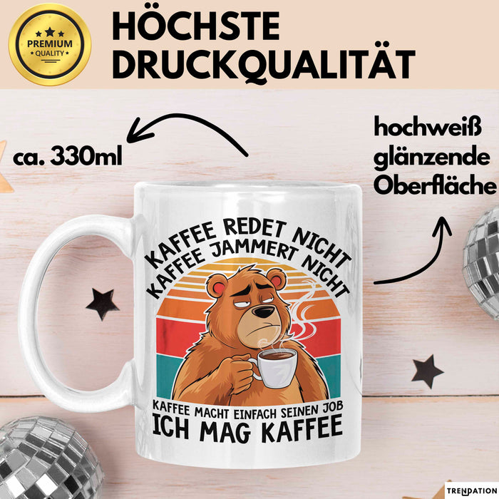 Bär Tierliebhaber Tasse Geschenk Lustige Geschenkidee Spruch Kaffee Redet Nicht Kaffee Jammert Nicht Weiß Trendation