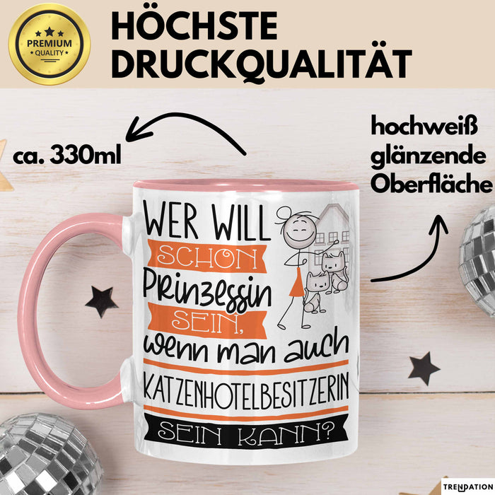 Katzenhotelbesitzerin Tasse Geschenk Spruch Wer Will Schon Prinzessin Sein Wenn Man Auch Katzenhotelbesitzerin Sein Kann Rosa Trendation