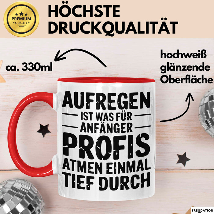 Sarkasmus Sarkastisch Tasse Geschenk Lustige Geschenkidee Spruch Aufregen Ist Was Für Anfänger Profis Atmen Einmal Tief Durch Rot Trendation