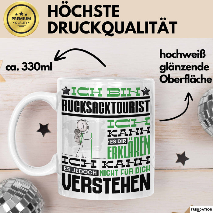 Rucksacktourist Geschenk Kaffee-Tasse Geschenkidee für Rucksacktourist Ich Bin Rucksacktourist Ich Kann Es Dir Erklären Jedoch Nicht Für Dich Verstehen Spruch Lustig Weiß Trendation