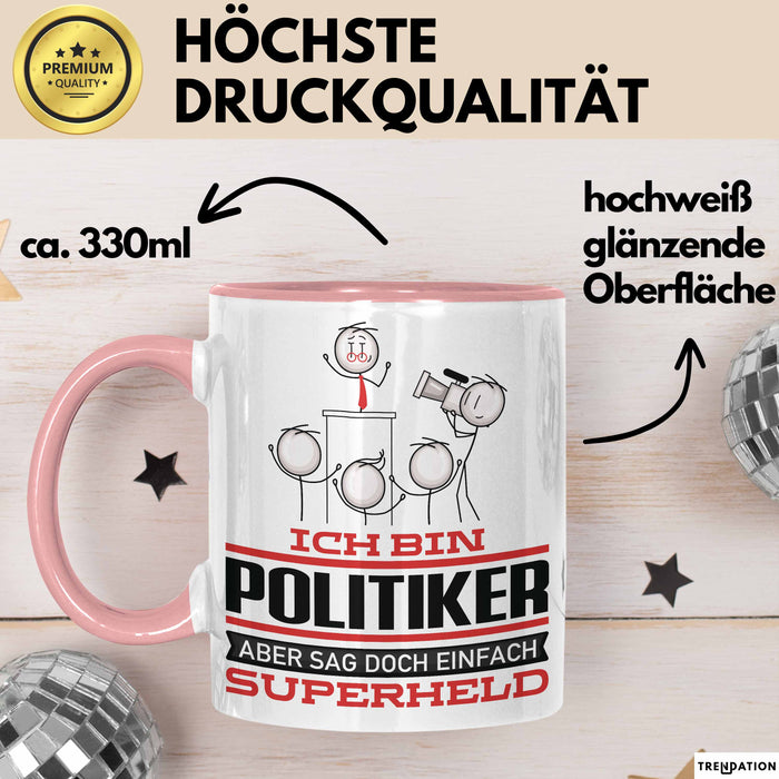 Politiker Geschenk Tasse Ich Bin Politiker Aber Sag Doch Einfach Superheld Lustige Geschenkdiee für Politiker Kaffee-Becher Rosa Trendation