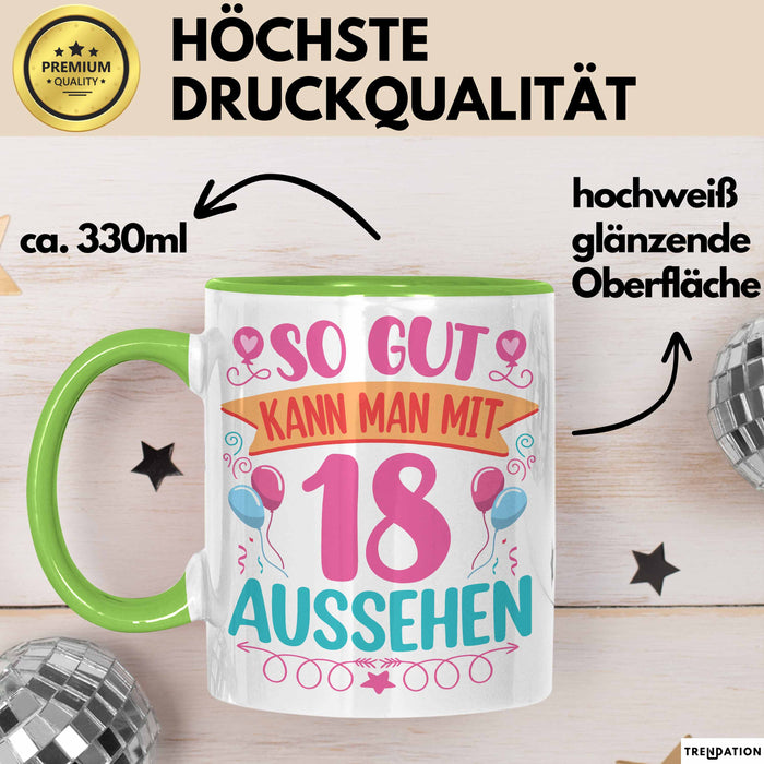 18er Geburtstag Tasse Geschenk Frauen So Gut Kann Man Mit 18 Aussehen Geschenkidee Geburtstag Grün Trendation