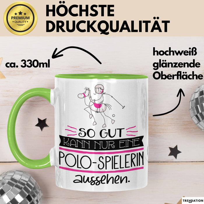 Polo-Spielerin Geschenk Tasse So Gut Kann Nur Eine Polo-Spielerin Aussehen Geschenkidee Geburtstag Weihnachten Lustig Grün Trendation