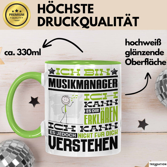 Musikmanager Geschenk Tasse Geschenkidee für Musikmanager Geburtstag Lustig Ich Bin Musikmanager Ich Kann Es Dir Erklären Aber Nicht Für Dich Verstehen Grün Trendation