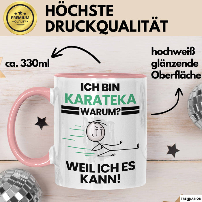 Karateka Geschenk Tasse Lustiger Spruch Ich Bin Karateka Warum Weil Ich Es Kann Geschenkidee Bester Karateka Geburtstag Kaffee-Becher Rosa Trendation