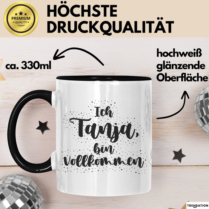 Tanja Tasse Ich Tanja, Bin Vollkommen Geschenk Schwarz Trendation