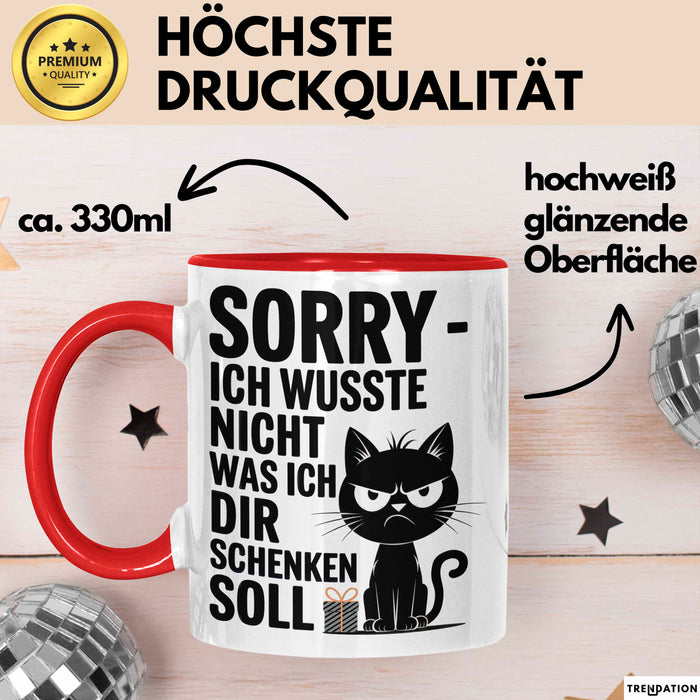 Sarkastische Katze Tasse Geschenk Lustige Geschenkidee Spruch Sorry Ich Wusste Nicht Was Ich Dir Schenken Soll Rot Trendation
