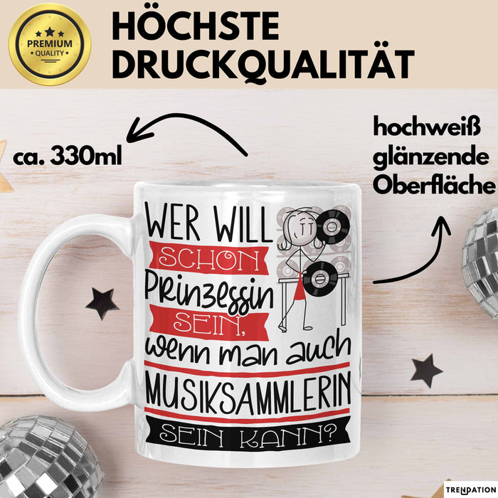 Musiksammlerin Tasse Geschenk Spruch Wer Will Schon Prinzessin Sein Wenn Man Auch Musiksammlerin Sein Kann Weiß Trendation