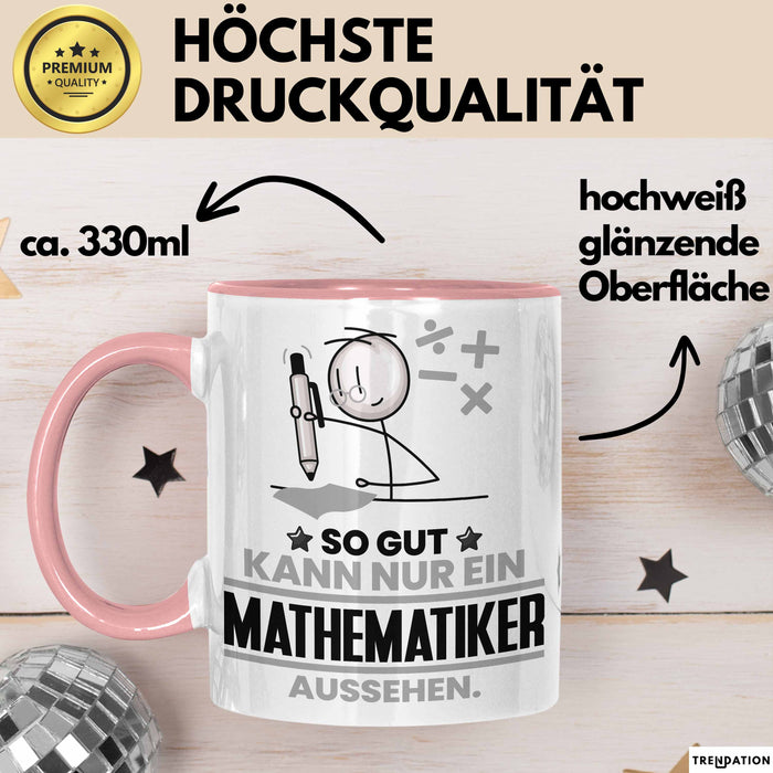 Mathematiker Geschenk Tasse So Gut Kann Nur Ein Mathematiker Aussehen Geschenkidee Kaffee-Becher Rosa Trendation