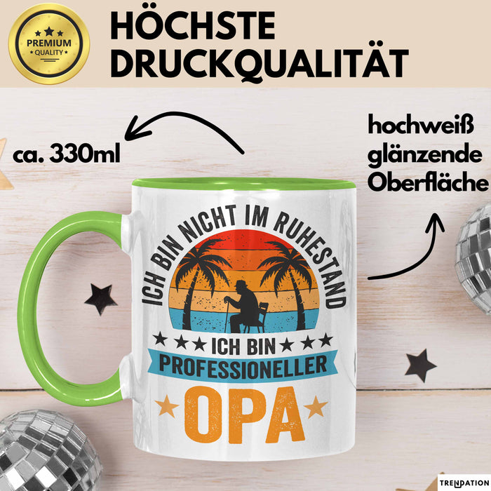 Rentner Pensionär Sarkasmus Opa Tasse Geschenk Lustige Geschenkidee Spruch Ich Bin Nicht Im Ruhestand Ich Bin Professioneller Opa Grün Trendation