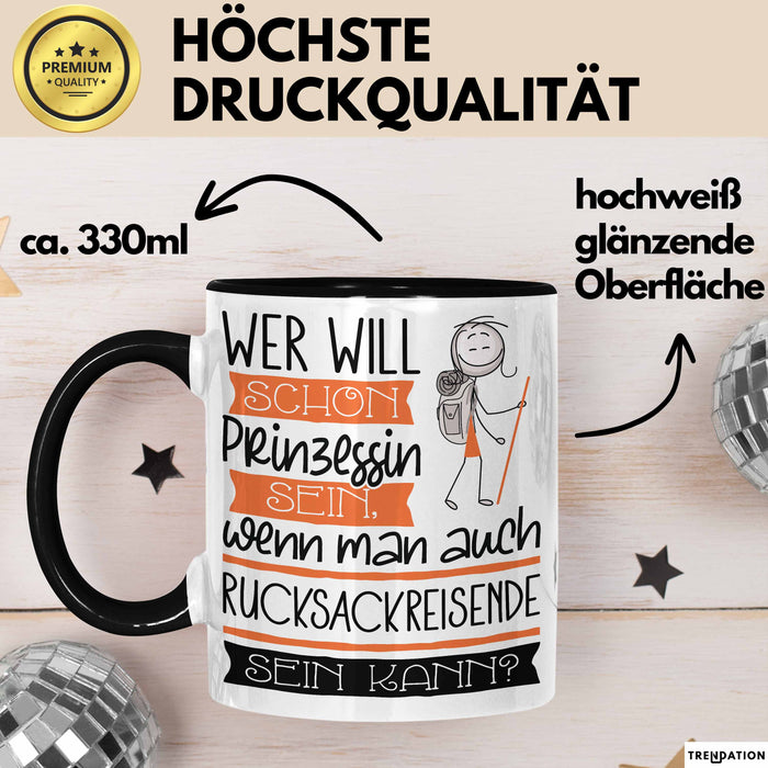Rucksackreisende Tasse Geschenk Spruch Wer Will Schon Prinzessin Sein Wenn Man Auch Rucksackreisende Sein Kann Trendation
