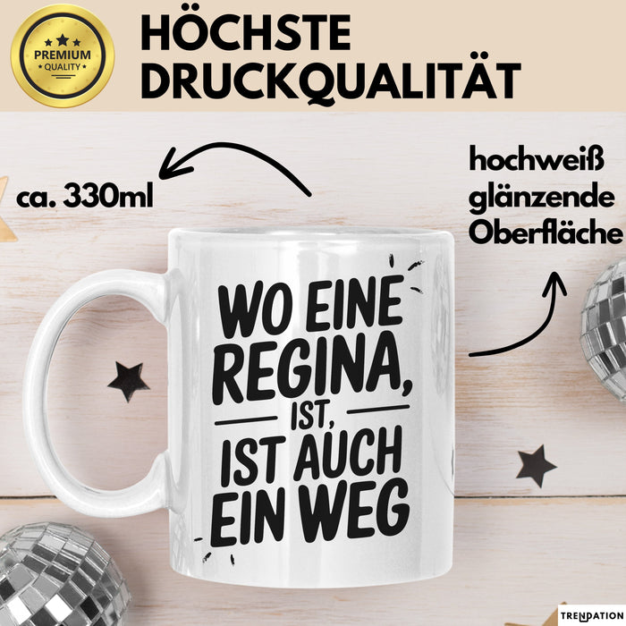 Regina Tasse Geschenk Wo Eine Regina Ist Ist Auch Ein Weg Geschenkidee Becher mit Name Weiß Trendation