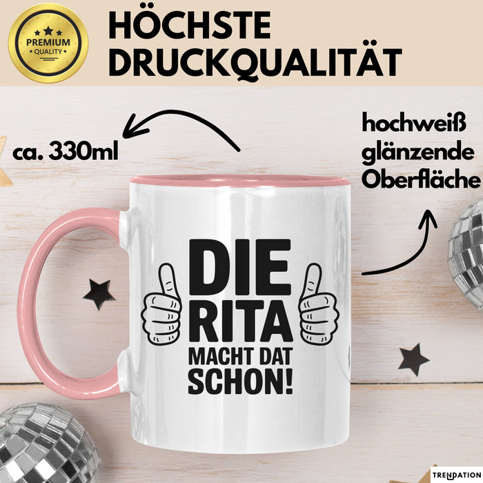 Rita Tasse Geschenk Die Rita Macht Dat Schon Geschenkidee Becher mit Name Rosa Trendation