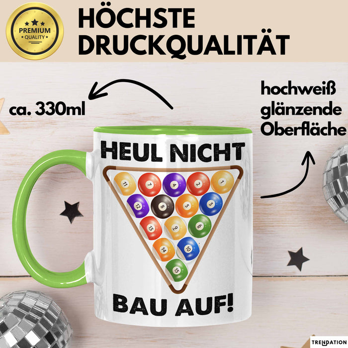 Billard-Spieler Tasse Pool Heul Nicht Bau Auf Geschenkidee Billiard Profi Becher Grün Trendation