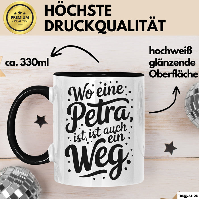 Petra Tasse Geschenk Wo Eine Petra Ist Ist Auch Ein Weg Geschenkidee Geburtstag Schwarz Trendation