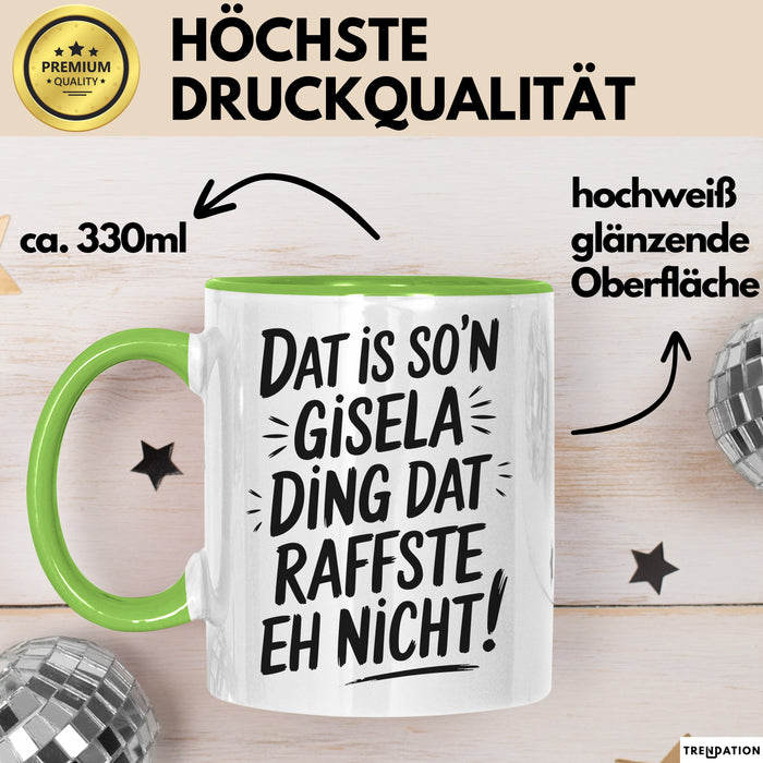 Gisela Tasse Geschenk Dat Is So'n Gisela Ding Dat Raffste Eh Nicht Geschenkidee Becher mit Name Grün Trendation