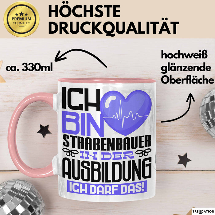 Straßenbauer Ausbildung Tasse Geschenk Ich Bin Straßenbauer In Der Ausbildung Ich Darf Das Geschenkidee Spruch Rosa Trendation