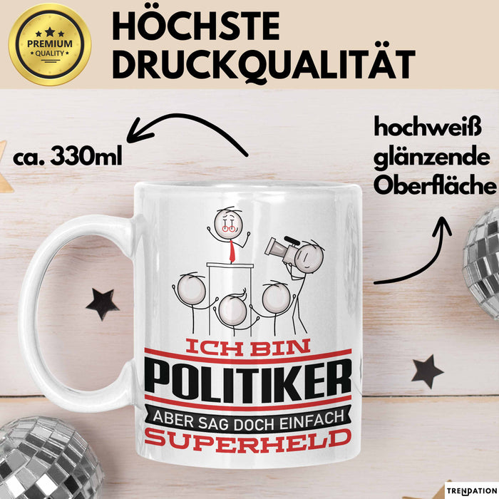 Politiker Geschenk Tasse Ich Bin Politiker Aber Sag Doch Einfach Superheld Lustige Geschenkdiee für Politiker Kaffee-Becher Weiß Trendation